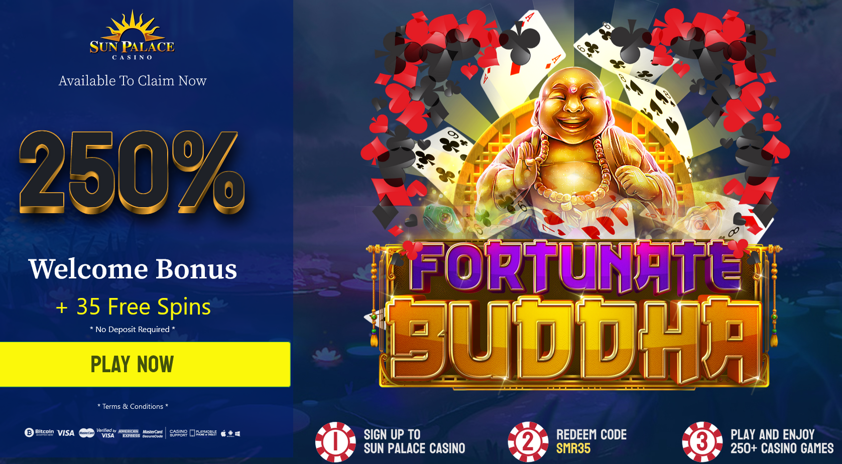 250% WELCOME
                                BONUS + 35 FREE SPINS