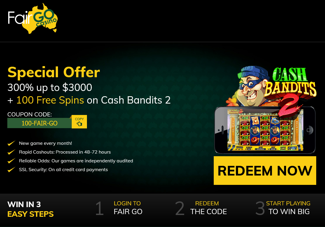 Fair Go Cash
                                Bandits 300% + 100 Spins