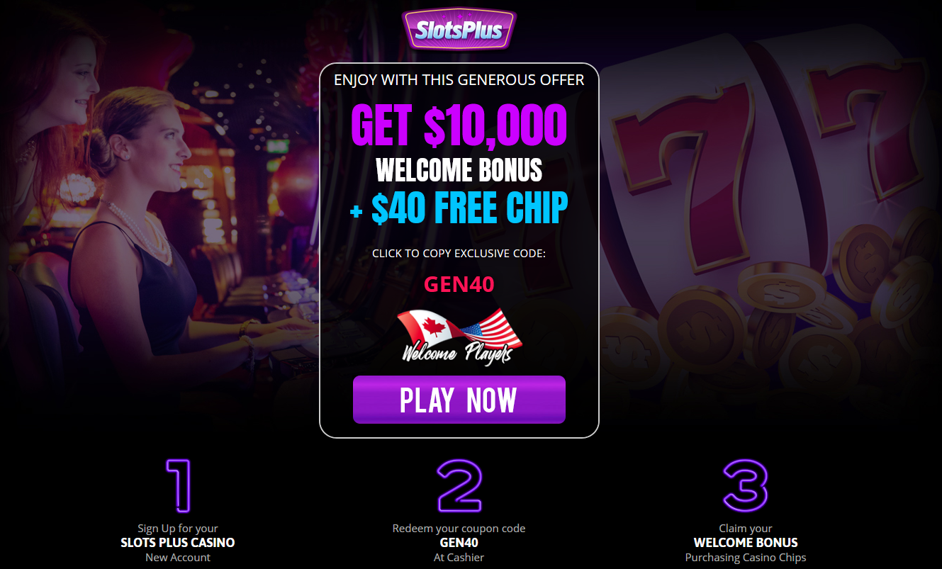 $10,000 WELCOME BONUS +
                                          $40 FREE CHIP